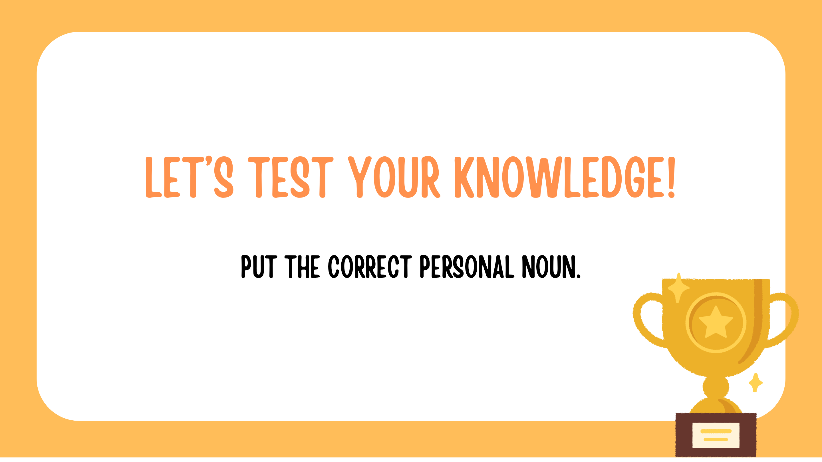 Let's test your knowledge!